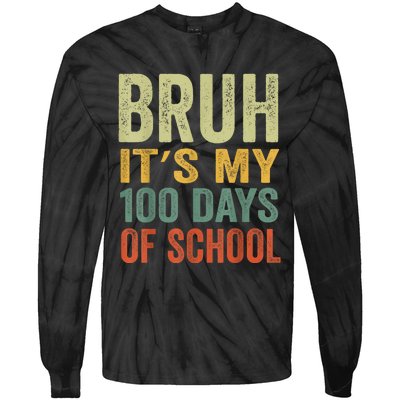 Bruh Its My 100 Days Of School 100th Day Of School Tie-Dye Long Sleeve Shirt