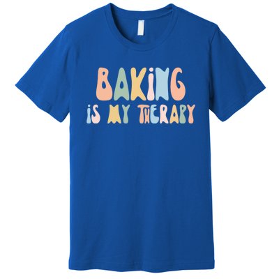 Baking Is My Therapy Gift Funny Foodie Gift For Baker Meaningful Gift Premium T-Shirt