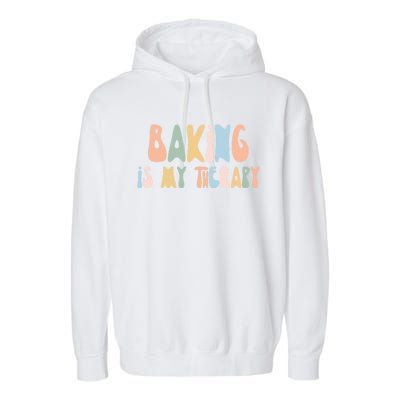 Baking Is My Therapy Gift Funny Foodie Gift For Baker Meaningful Gift Garment-Dyed Fleece Hoodie