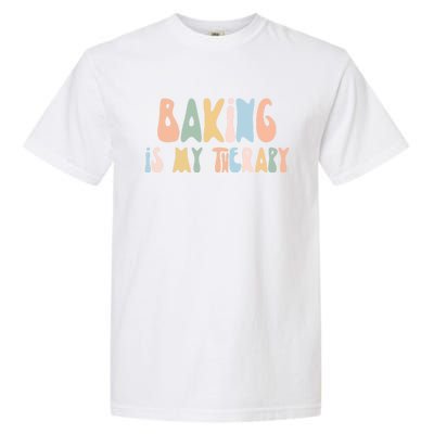 Baking Is My Therapy Gift Funny Foodie Gift For Baker Meaningful Gift Garment-Dyed Heavyweight T-Shirt