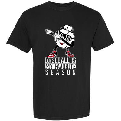 Baseball Is My Favorite Season Dab Gift For Baseball Lovers Gift Garment-Dyed Heavyweight T-Shirt