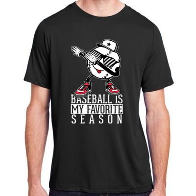 Baseball Is My Favorite Season Dab Gift For Baseball Lovers Gift Adult ChromaSoft Performance T-Shirt