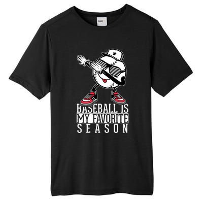 Baseball Is My Favorite Season Dab Gift For Baseball Lovers Gift Tall Fusion ChromaSoft Performance T-Shirt