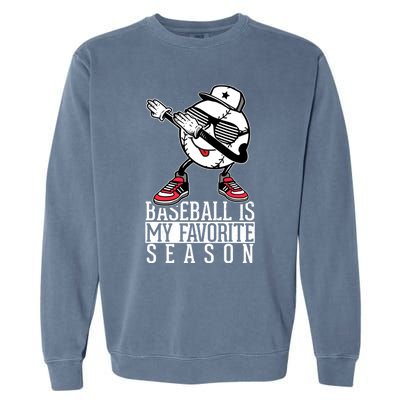 Baseball Is My Favorite Season Dab Gift For Baseball Lovers Gift Garment-Dyed Sweatshirt