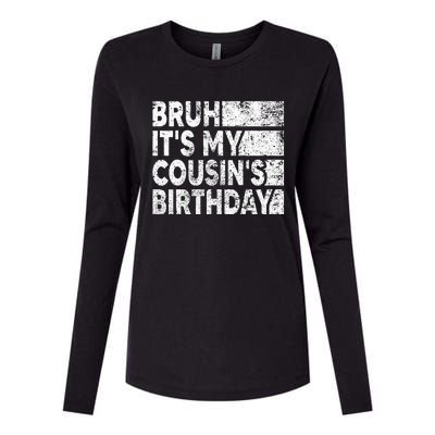 Bruh ItS My CousinS Birthday Womens Cotton Relaxed Long Sleeve T-Shirt