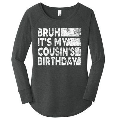 Bruh ItS My CousinS Birthday Women's Perfect Tri Tunic Long Sleeve Shirt