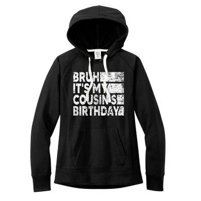 Bruh ItS My CousinS Birthday Women's Fleece Hoodie