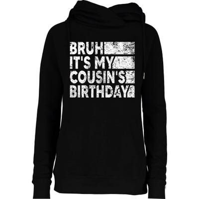 Bruh ItS My CousinS Birthday Womens Funnel Neck Pullover Hood