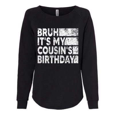 Bruh ItS My CousinS Birthday Womens California Wash Sweatshirt