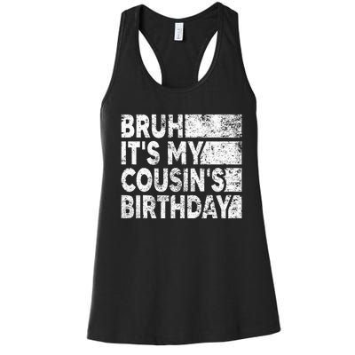 Bruh ItS My CousinS Birthday Women's Racerback Tank