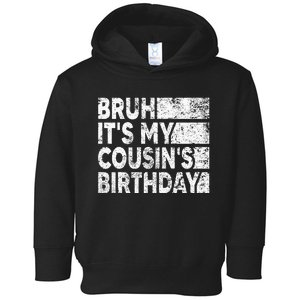 Bruh ItS My CousinS Birthday Toddler Hoodie