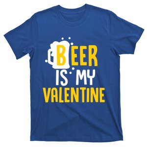 Beer Is My Valentine Funny Alcohol Lover Valentines Day Cool Gift T-Shirt