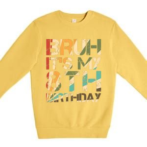 Bruh ItS My 8th Birthday 8th Year Old 8yr Birthday Boy Premium Crewneck Sweatshirt