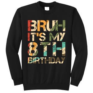 Bruh ItS My 8th Birthday 8th Year Old 8yr Birthday Boy Sweatshirt