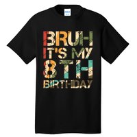 Bruh ItS My 8th Birthday 8th Year Old 8yr Birthday Boy Tall T-Shirt