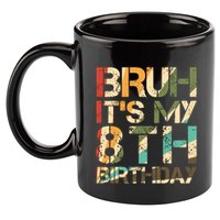 Bruh ItS My 8th Birthday 8th Year Old 8yr Birthday Boy 11oz C Handle Ceramic Mug