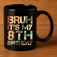 Bruh ItS My 8th Birthday 8th Year Old 8yr Birthday Boy 11oz C Handle Ceramic Mug