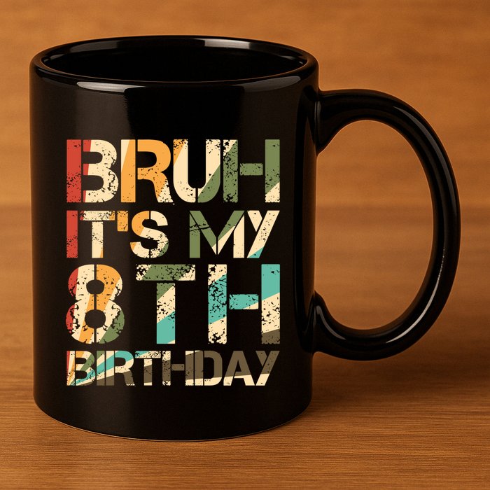 Bruh ItS My 8th Birthday 8th Year Old 8yr Birthday Boy 11oz C Handle Ceramic Mug