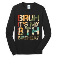 Bruh ItS My 8th Birthday 8th Year Old 8yr Birthday Boy Tall Long Sleeve T-Shirt