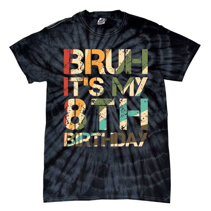 Bruh ItS My 8th Birthday 8th Year Old 8yr Birthday Boy Tie-Dye T-Shirt