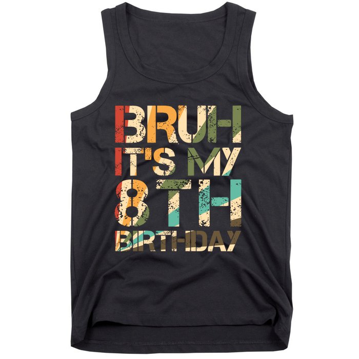 Bruh ItS My 8th Birthday 8th Year Old 8yr Birthday Boy Tank Top