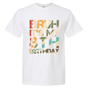 Bruh ItS My 8th Birthday 8th Year Old 8yr Birthday Boy Garment-Dyed Heavyweight T-Shirt