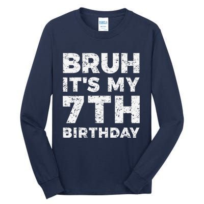 Bruh ItS My 7th Birthday 7 Year Old Birthday Tall Long Sleeve T-Shirt