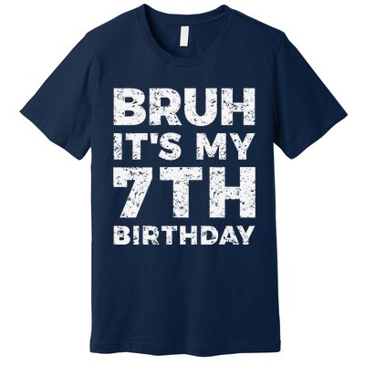 Bruh ItS My 7th Birthday 7 Year Old Birthday Premium T-Shirt