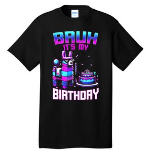 Bruh Its My Birthday Llama Pinata Boy Girl Family Party Bday Tall T-Shirt