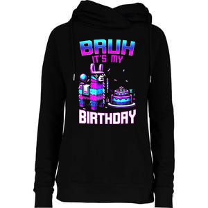 Bruh Its My Birthday Llama Pinata Boy Girl Family Party Bday Womens Funnel Neck Pullover Hood