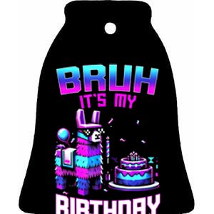 Bruh Its My Birthday Llama Pinata Boy Girl Family Party Bday Ceramic Bell Ornament