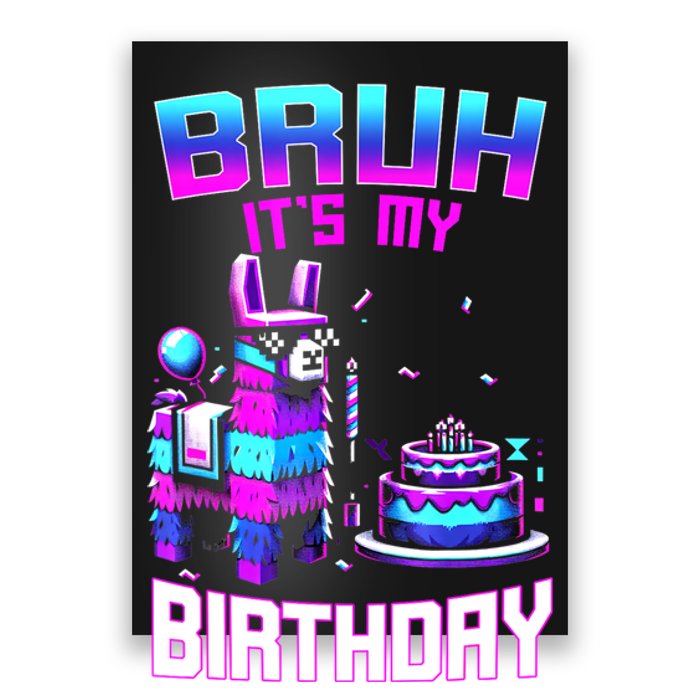 Bruh Its My Birthday Llama Pinata Boy Girl Family Party Bday Poster