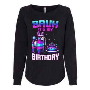 Bruh Its My Birthday Llama Pinata Boy Girl Family Party Bday Womens California Wash Sweatshirt