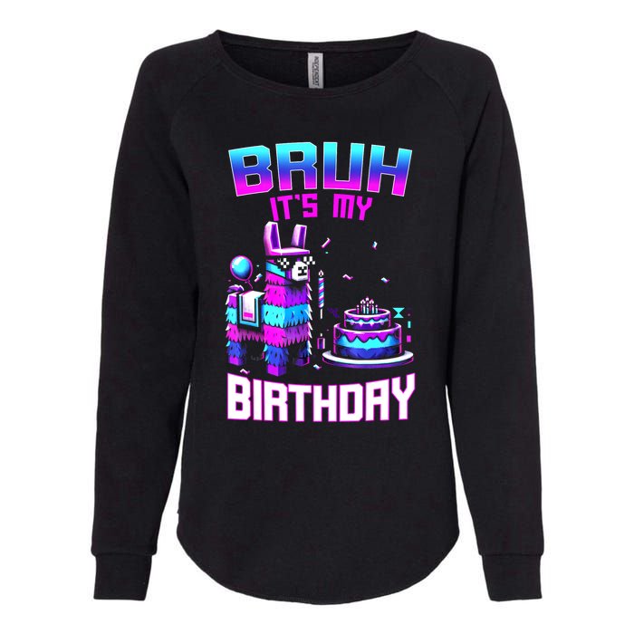 Bruh Its My Birthday Llama Pinata Boy Girl Family Party Bday Womens California Wash Sweatshirt