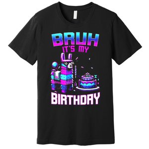 Bruh Its My Birthday Llama Pinata Boy Girl Family Party Bday Premium T-Shirt