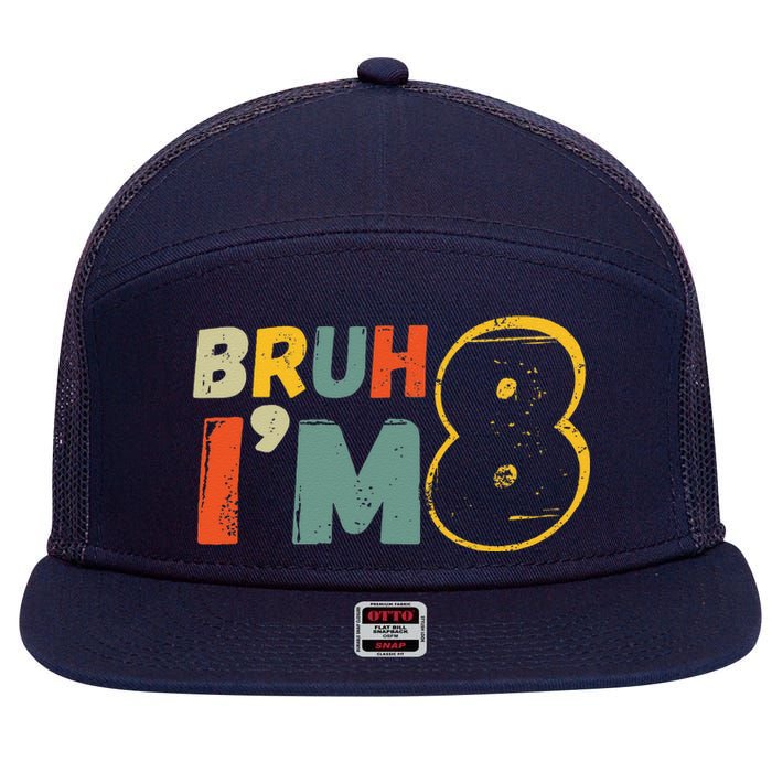 Bruh ItS My 8th Birthday IM 8 Year Old Birthday Gift 7 Panel Mesh Trucker Snapback Hat