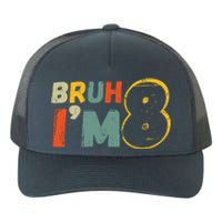 Bruh ItS My 8th Birthday IM 8 Year Old Birthday Gift Yupoong Adult 5-Panel Trucker Hat