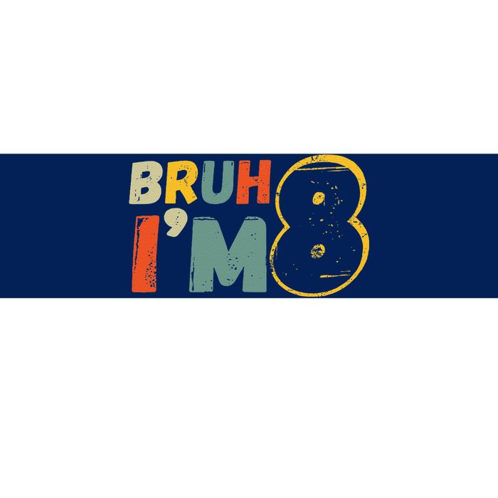 Bruh ItS My 8th Birthday IM 8 Year Old Birthday Gift Bumper Sticker