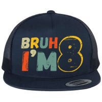 Bruh ItS My 8th Birthday IM 8 Year Old Birthday Gift Flat Bill Trucker Hat