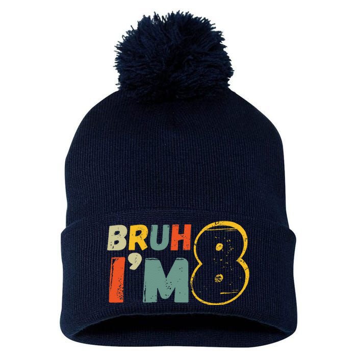 Bruh ItS My 8th Birthday IM 8 Year Old Birthday Gift Pom Pom 12in Knit Beanie