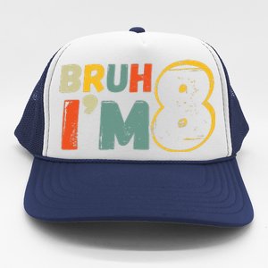 Bruh ItS My 8th Birthday IM 8 Year Old Birthday Gift Trucker Hat