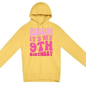 Bruh ItS My 9th Birthday 9 Year Old 9yr Cute Groovy Pink Premium Pullover Hoodie