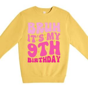 Bruh ItS My 9th Birthday 9 Year Old 9yr Cute Groovy Pink Premium Crewneck Sweatshirt