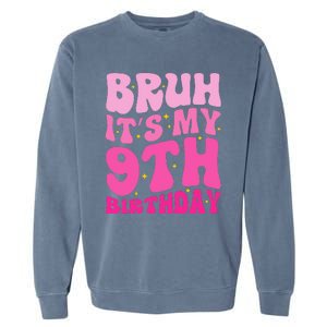 Bruh ItS My 9th Birthday 9 Year Old 9yr Cute Groovy Pink Garment-Dyed Sweatshirt