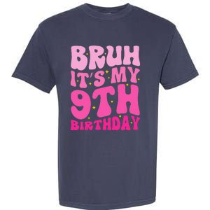 Bruh ItS My 9th Birthday 9 Year Old 9yr Cute Groovy Pink Garment-Dyed Heavyweight T-Shirt