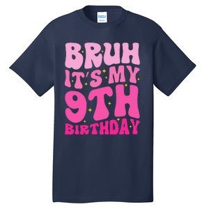 Bruh ItS My 9th Birthday 9 Year Old 9yr Cute Groovy Pink Tall T-Shirt