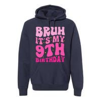 Bruh ItS My 9th Birthday 9 Year Old 9yr Cute Groovy Pink Premium Hoodie