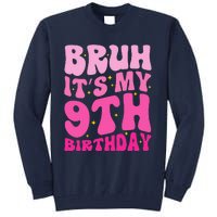 Bruh ItS My 9th Birthday 9 Year Old 9yr Cute Groovy Pink Tall Sweatshirt