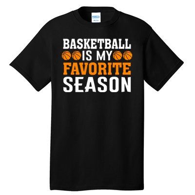 Basketball Is My Favorite Season Tall T-Shirt