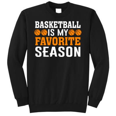 Basketball Is My Favorite Season Tall Sweatshirt